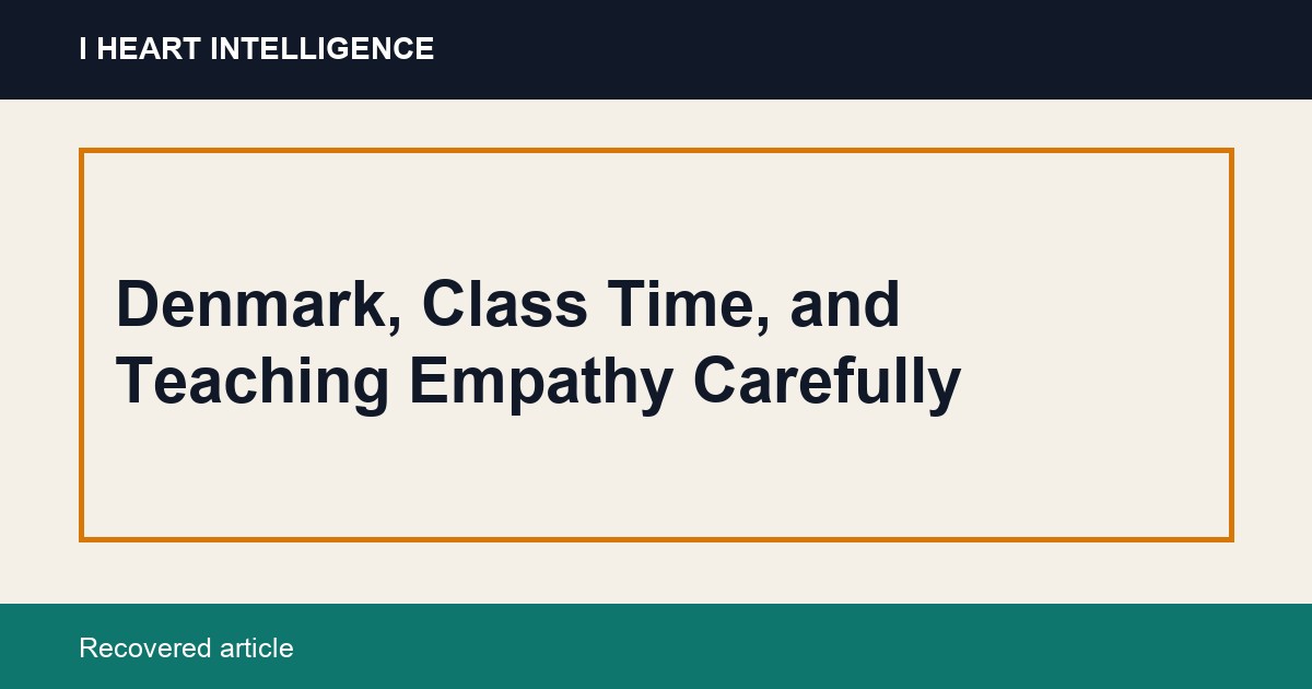Denmark, Class Time, and Teaching Empathy Carefully