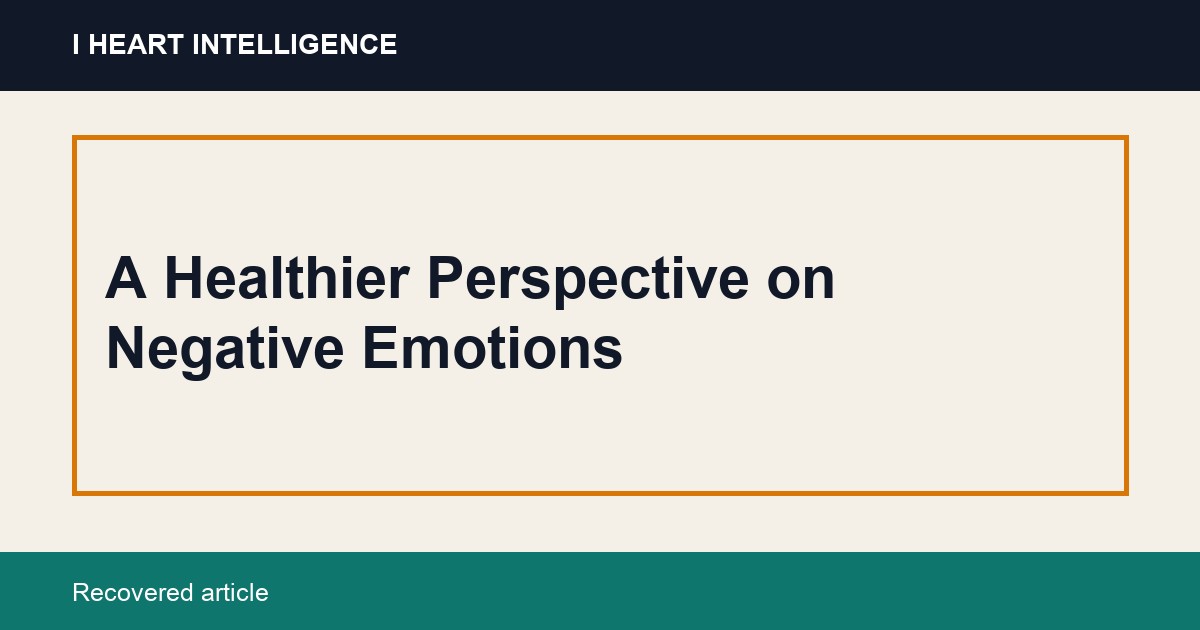 A Healthier Perspective on Negative Emotions