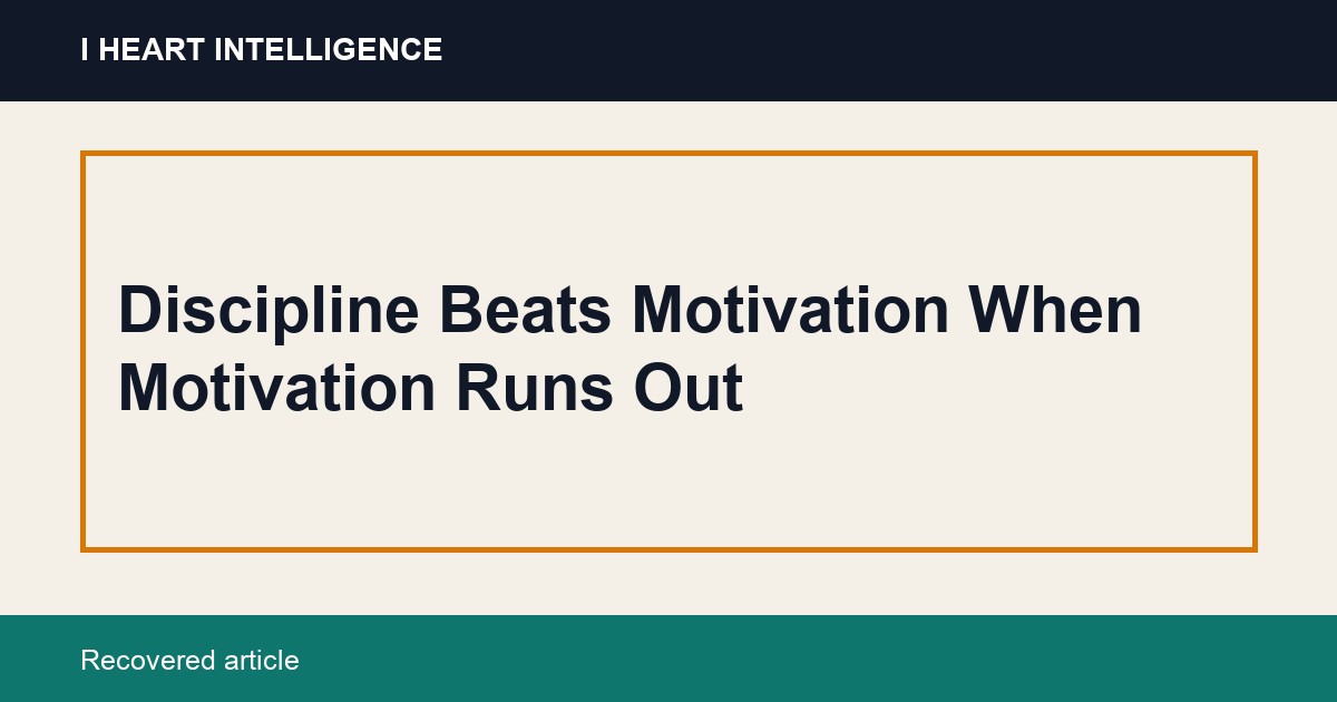 Discipline Beats Motivation When Motivation Runs Out