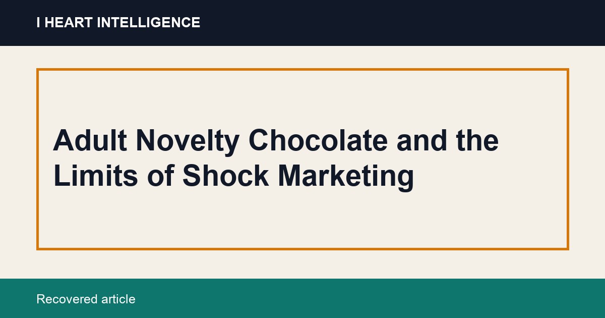 Adult Novelty Chocolate and the Limits of Shock Marketing