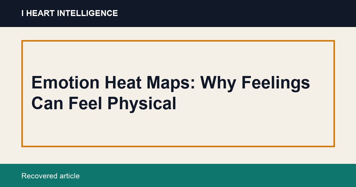 Emotion Heat Maps: Why Feelings Can Feel Physical