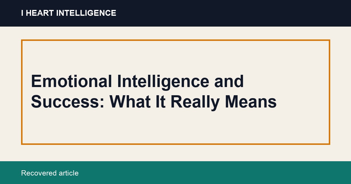 Emotional Intelligence and Success: What It Really Means