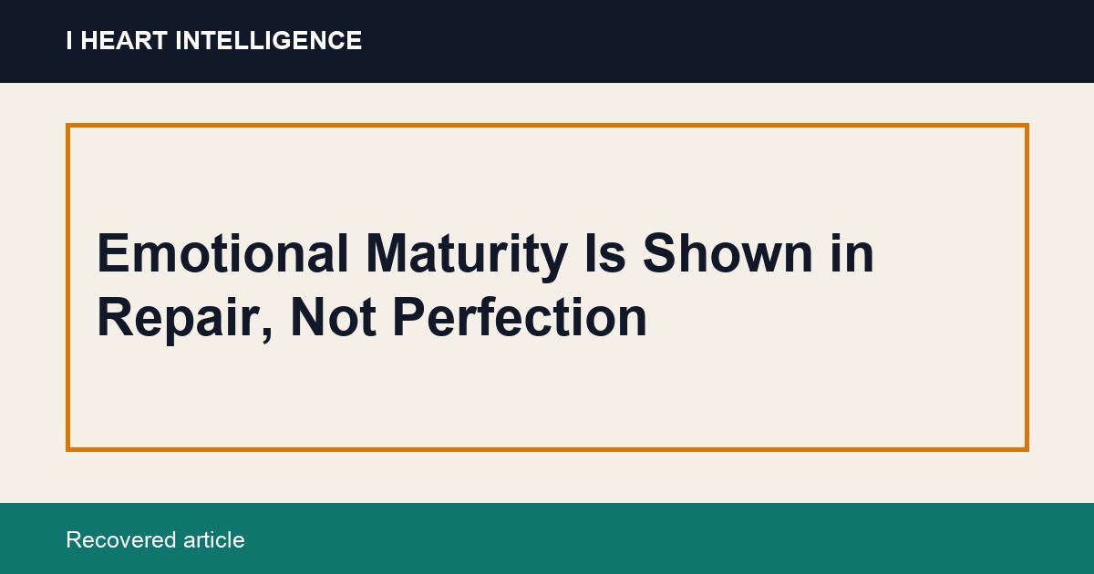 Emotional Maturity Is Shown in Repair, Not Perfection