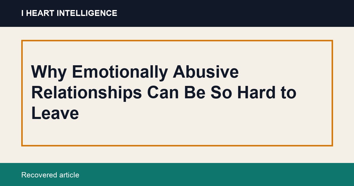 Why Emotionally Abusive Relationships Can Be So Hard to Leave
