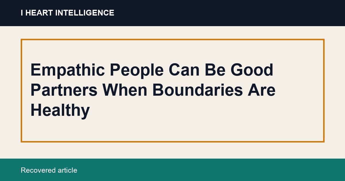 Empathic People Can Be Good Partners When Boundaries Are Healthy