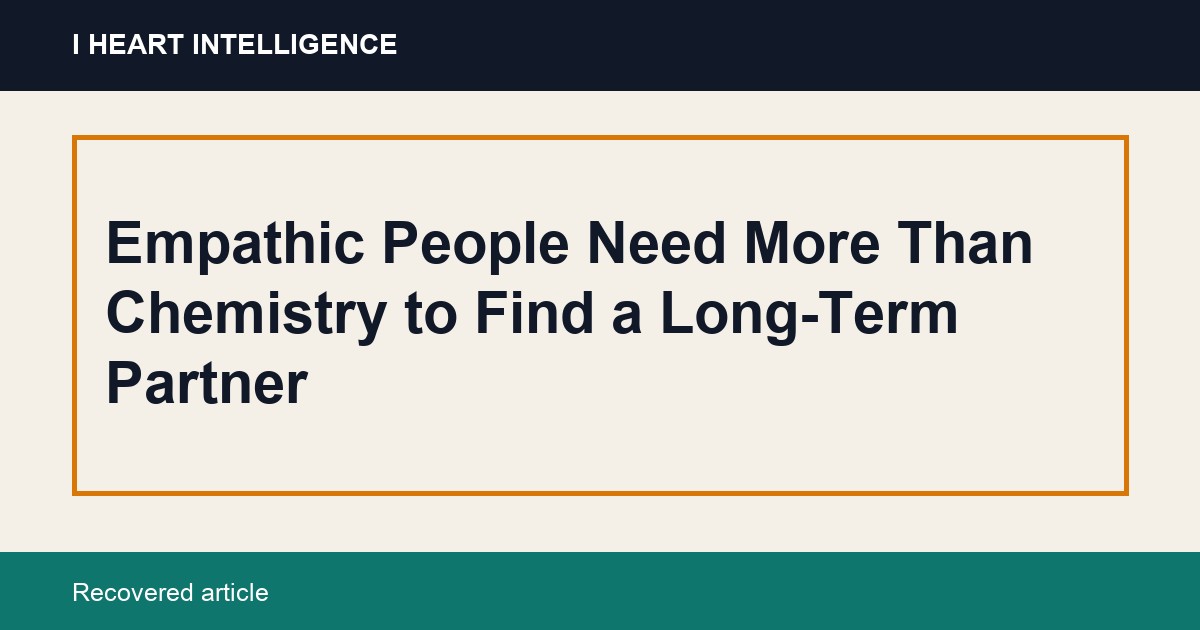 Empathic People Need More Than Chemistry to Find a Long-Term Partner