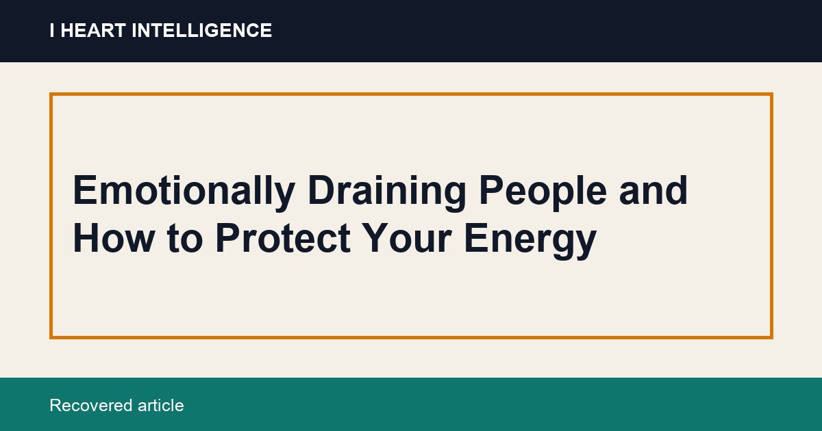 Emotionally Draining People and How to Protect Your Energy