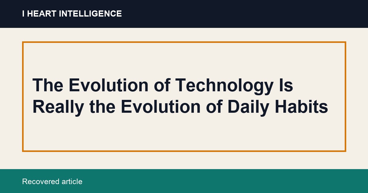 The Evolution of Technology Is Really the Evolution of Daily Habits