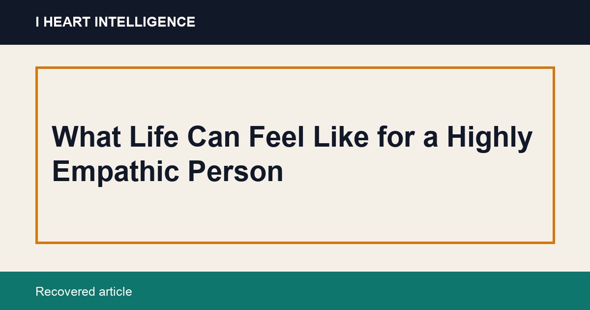 What Life Can Feel Like for a Highly Empathic Person