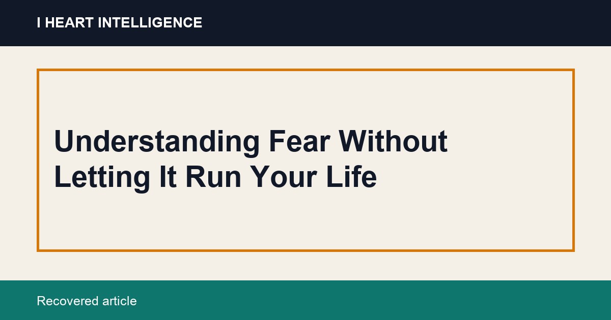 Understanding Fear Without Letting It Run Your Life