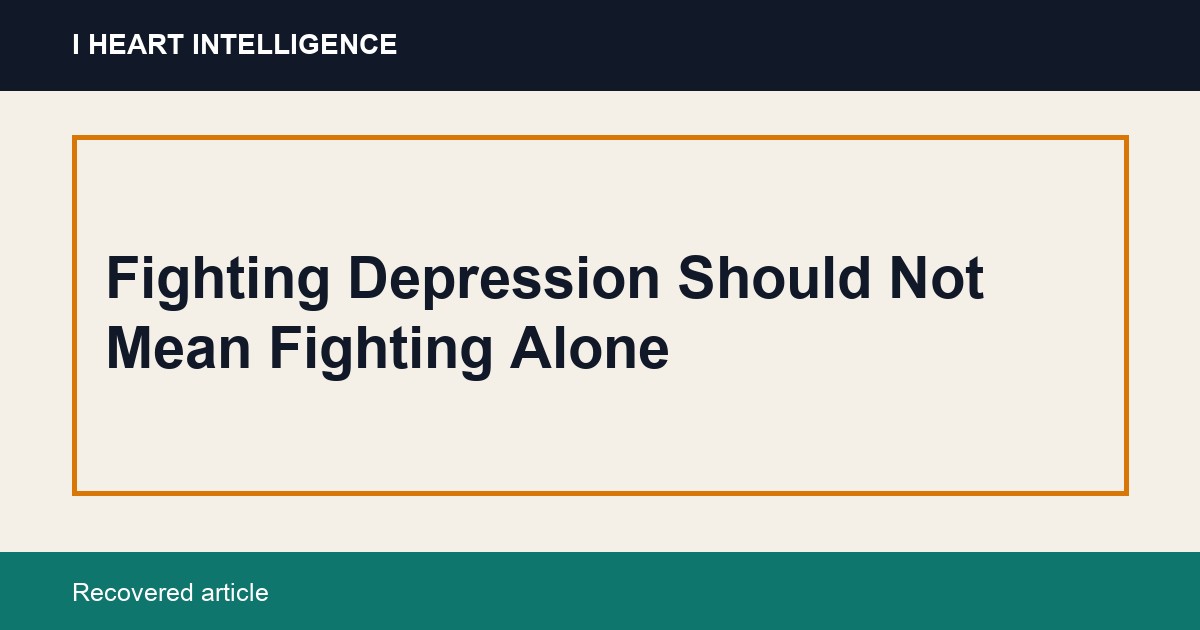 Fighting Depression Should Not Mean Fighting Alone