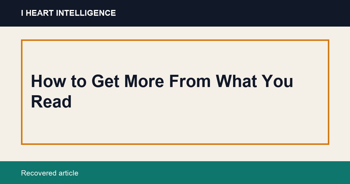 How to Get More From What You Read