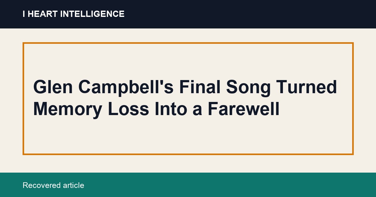Glen Campbell's Final Song Turned Memory Loss Into a Farewell