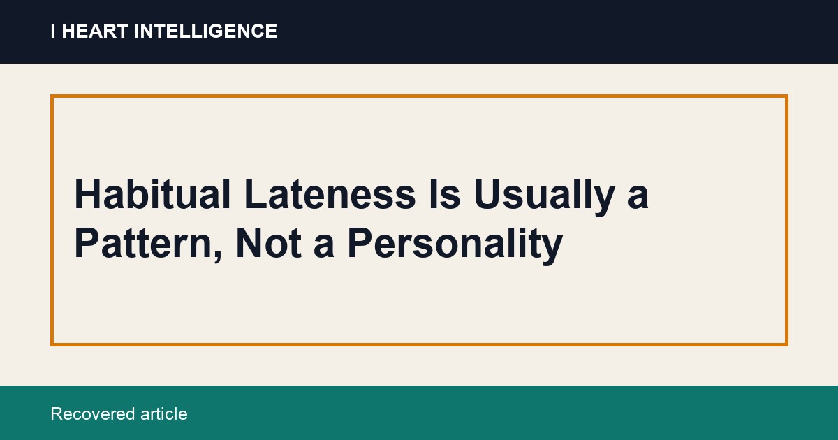 Habitual Lateness Is Usually a Pattern, Not a Personality
