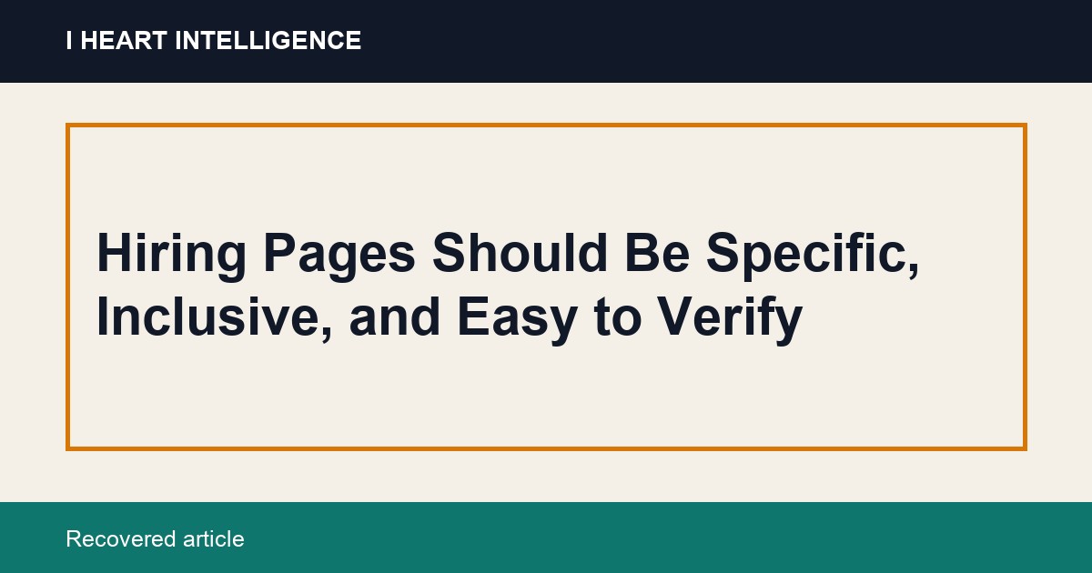 Hiring Pages Should Be Specific, Inclusive, and Easy to Verify