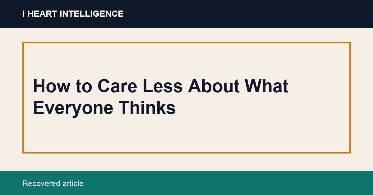How to Care Less About What Everyone Thinks