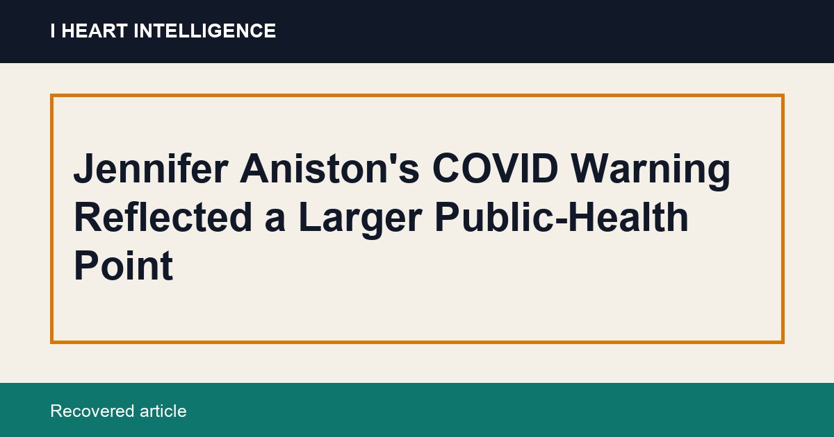 Jennifer Aniston's COVID Warning Reflected a Larger Public-Health Point