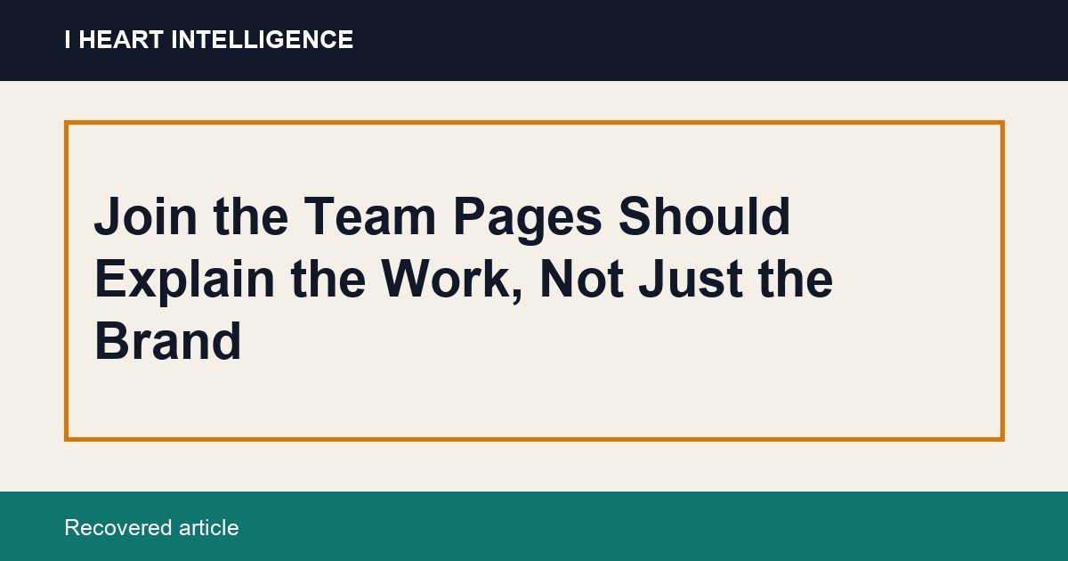 Join the Team Pages Should Explain the Work, Not Just the Brand