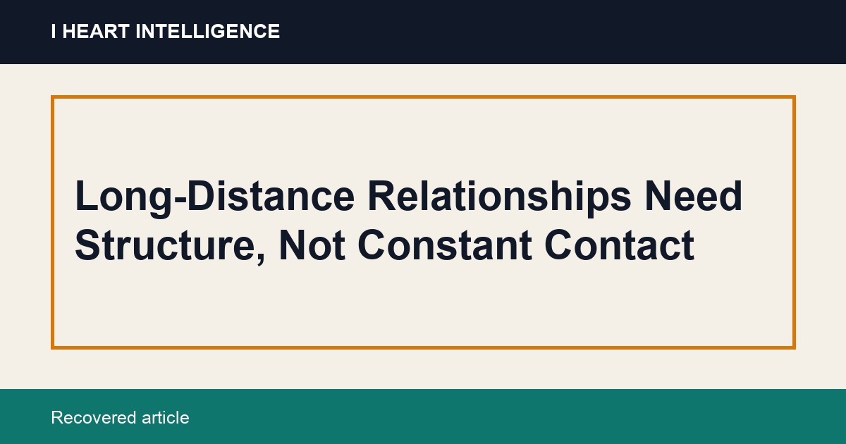 Long-Distance Relationships Need Structure, Not Constant Contact