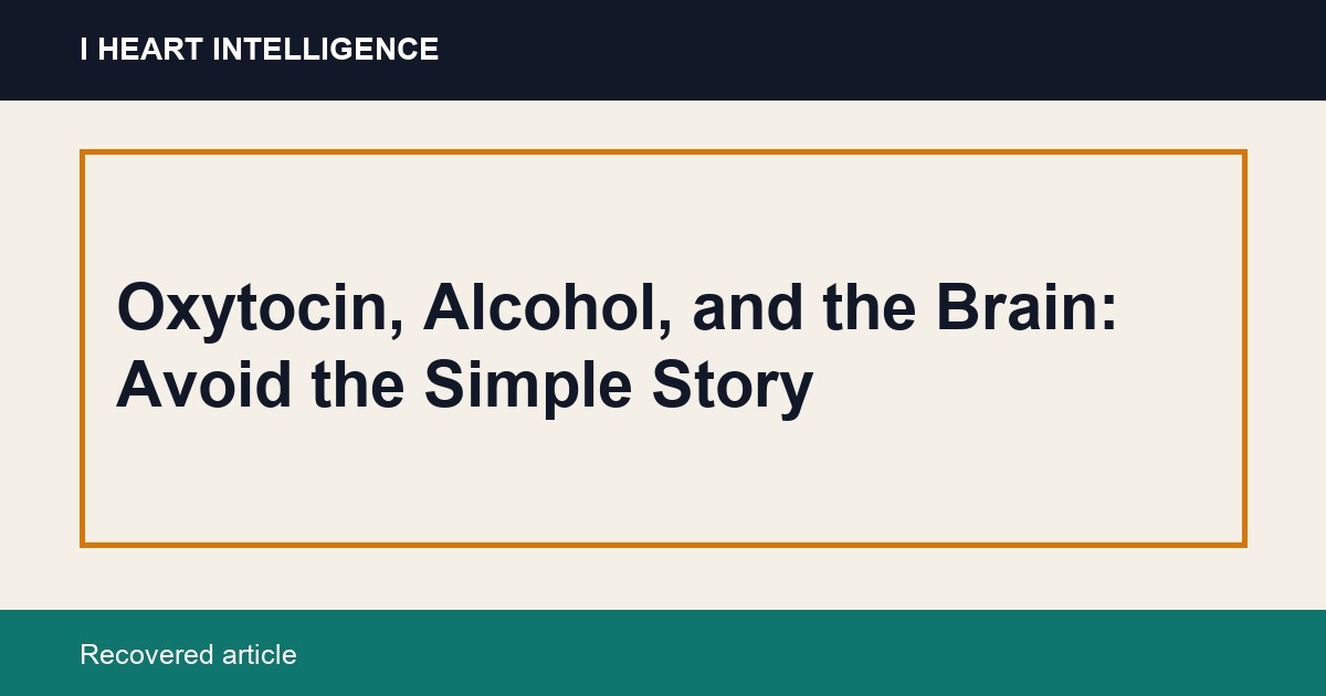 Oxytocin, Alcohol, and the Brain: Avoid the Simple Story