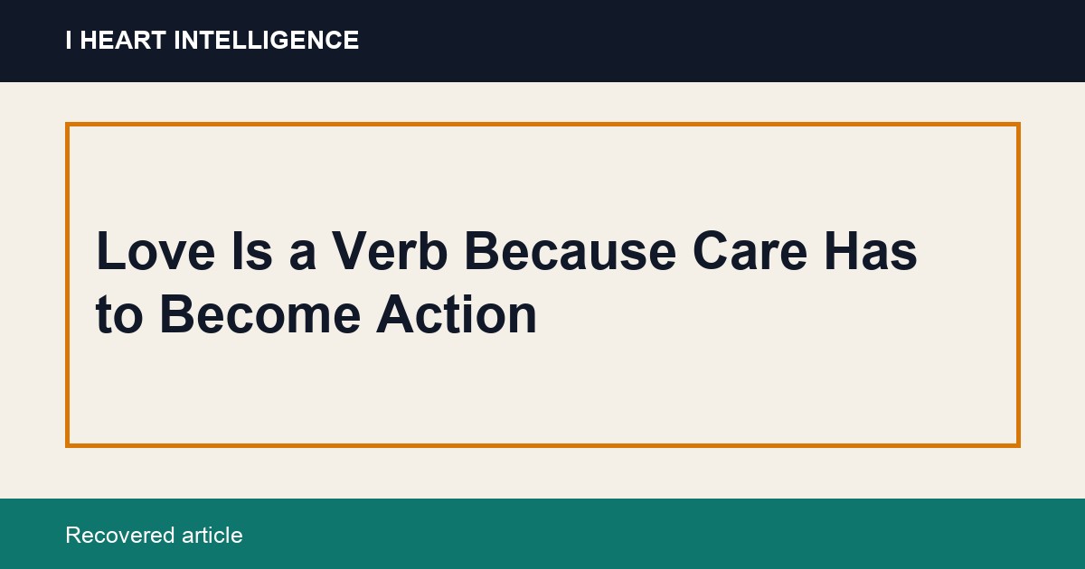 Love Is a Verb Because Care Has to Become Action