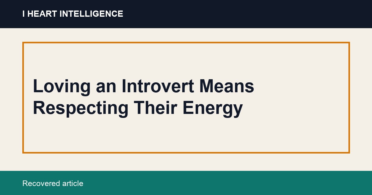 Loving an Introvert Means Respecting Their Energy
