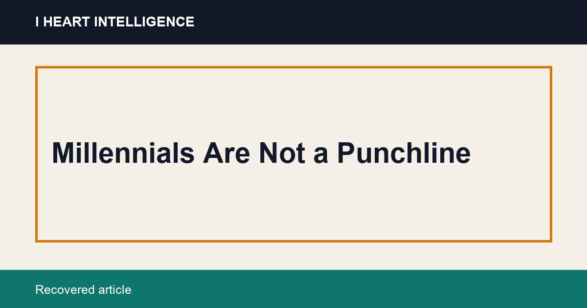 Millennials Are Not a Punchline