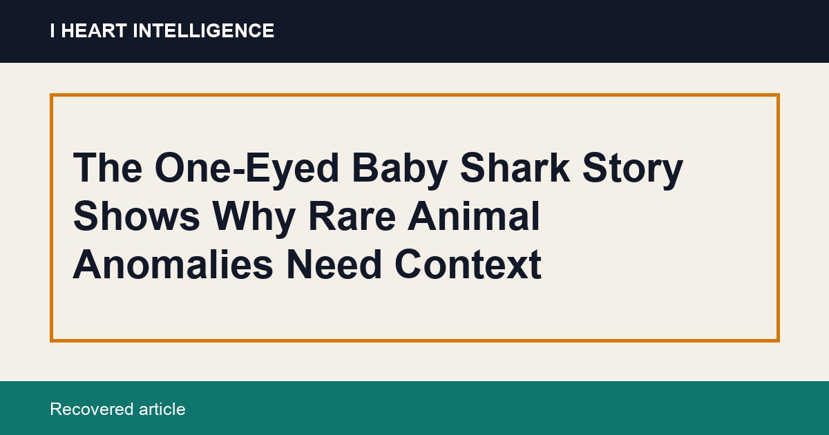 The One-Eyed Baby Shark Story Shows Why Rare Animal Anomalies Need Context