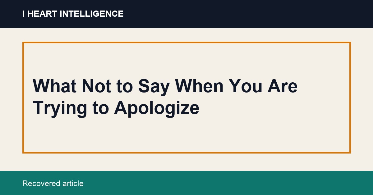 What Not to Say When You Are Trying to Apologize