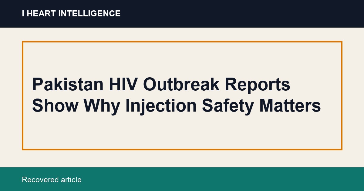 Pakistan HIV Outbreak Reports Show Why Injection Safety Matters