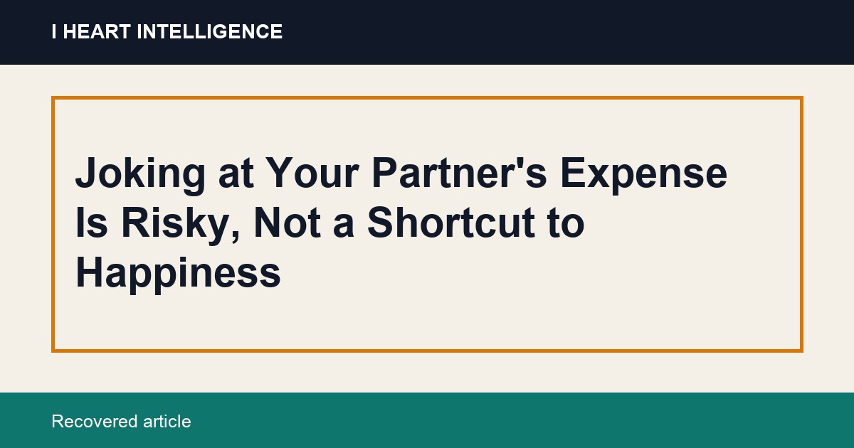 Joking at Your Partner's Expense Is Risky, Not a Shortcut to Happiness