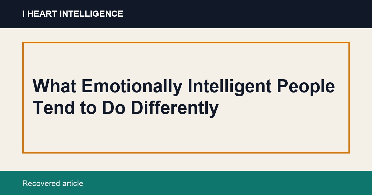 What Emotionally Intelligent People Tend to Do Differently