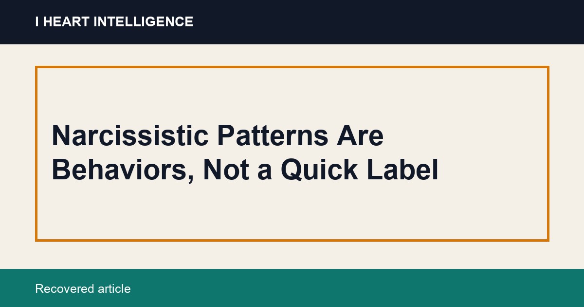 Narcissistic Patterns Are Behaviors, Not a Quick Label