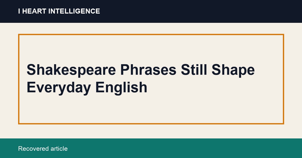 Shakespeare Phrases Still Shape Everyday English