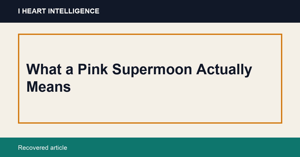 What a Pink Supermoon Actually Means