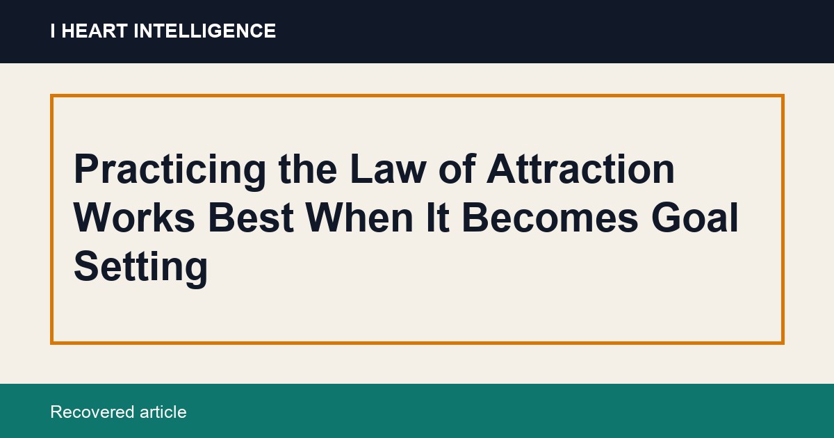 Practicing the Law of Attraction Works Best When It Becomes Goal Setting