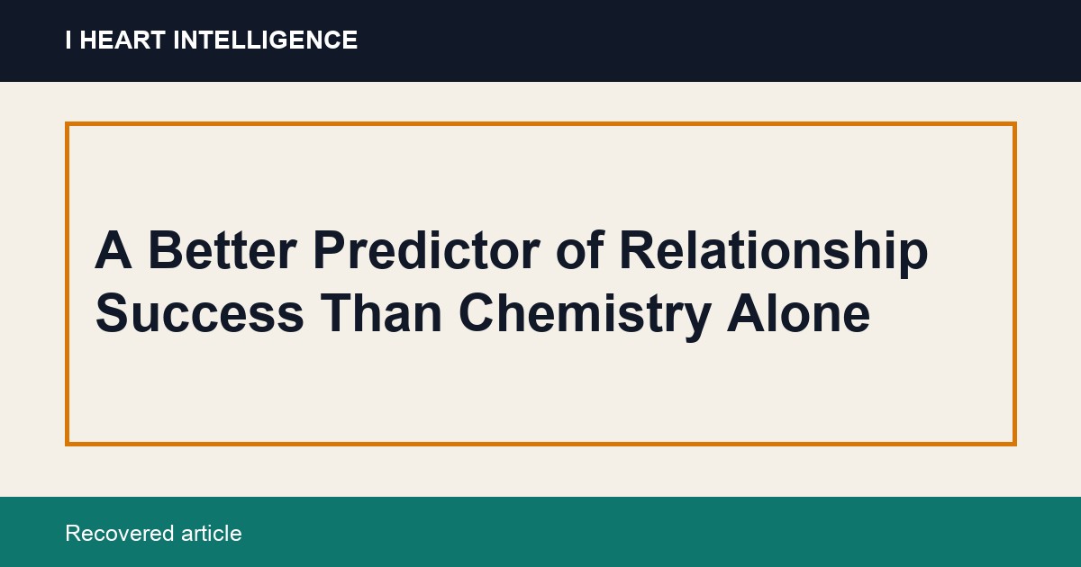 A Better Predictor of Relationship Success Than Chemistry Alone