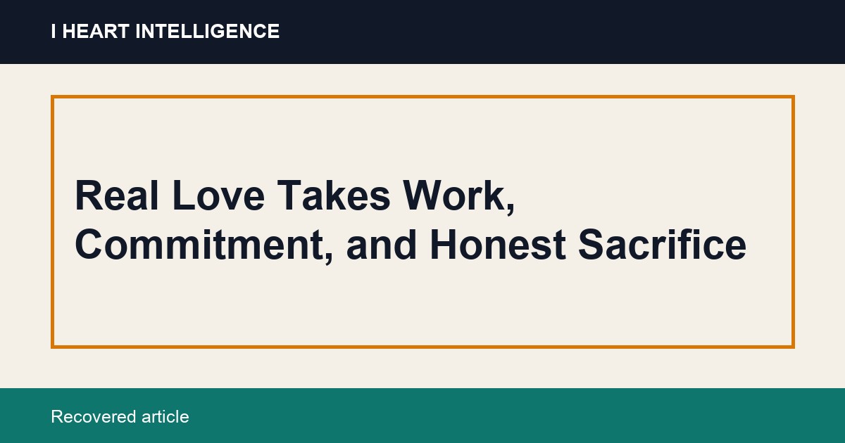 Real Love Takes Work, Commitment, and Honest Sacrifice