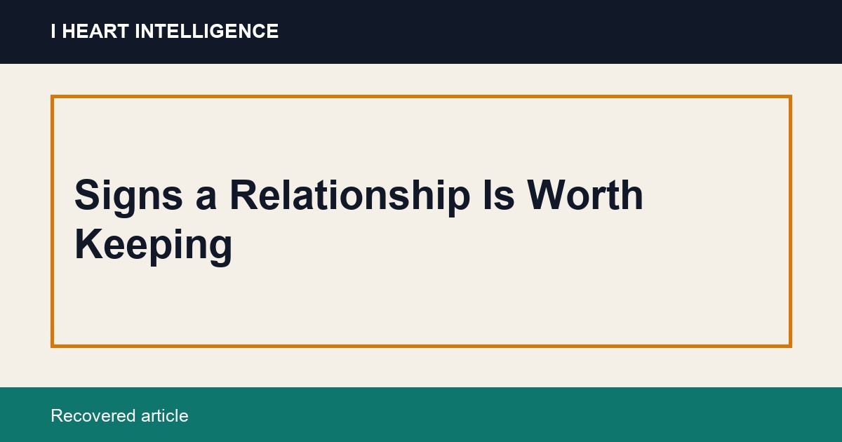 Signs a Relationship Is Worth Keeping