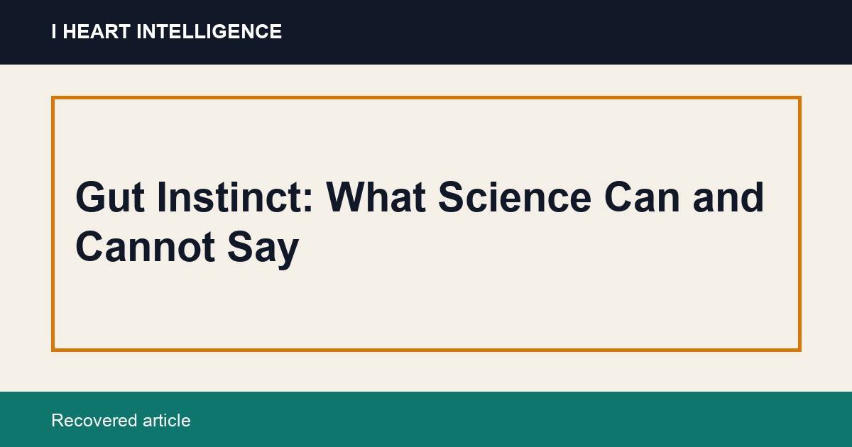 Gut Instinct: What Science Can and Cannot Say