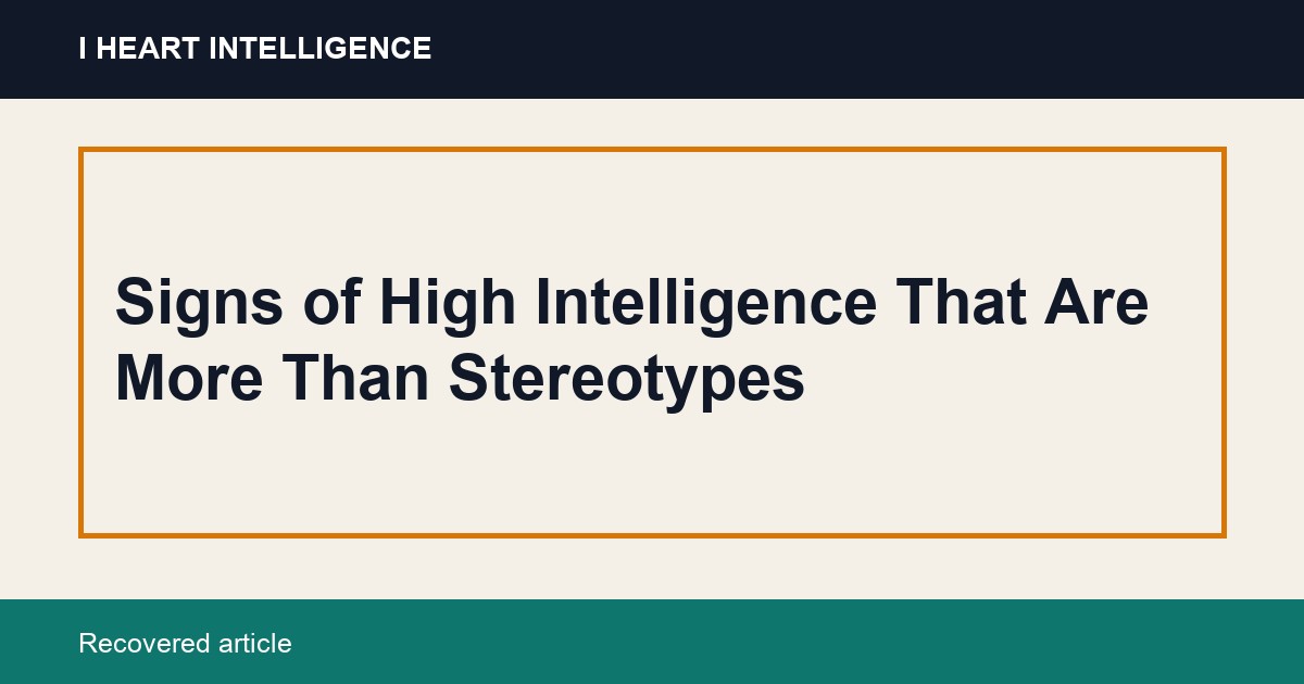 Signs of High Intelligence That Are More Than Stereotypes