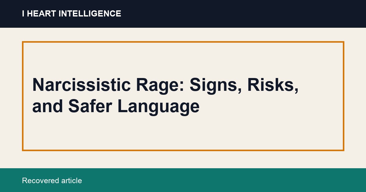 Narcissistic Rage: Signs, Risks, and Safer Language