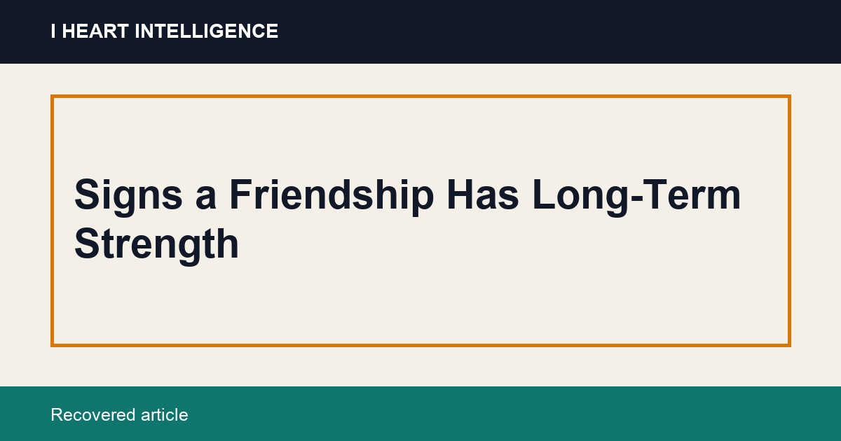 Signs a Friendship Has Long-Term Strength