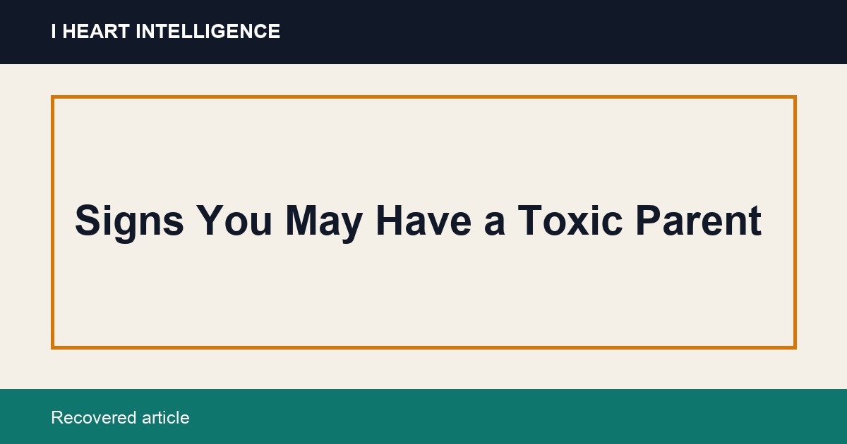 Signs You May Have a Toxic Parent