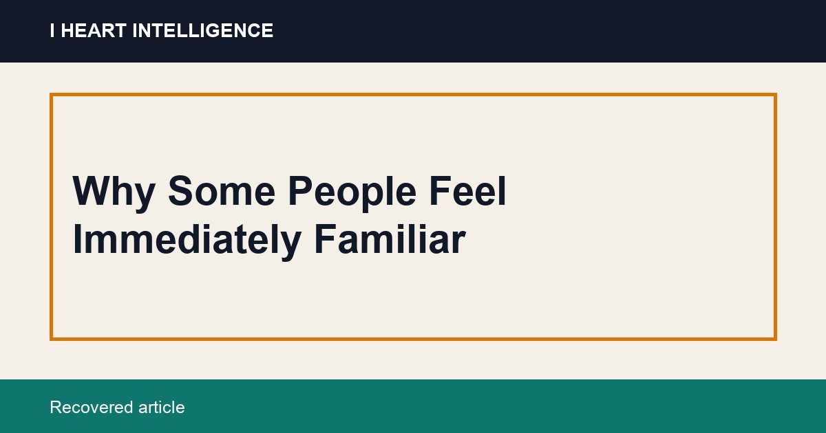 Why Some People Feel Immediately Familiar