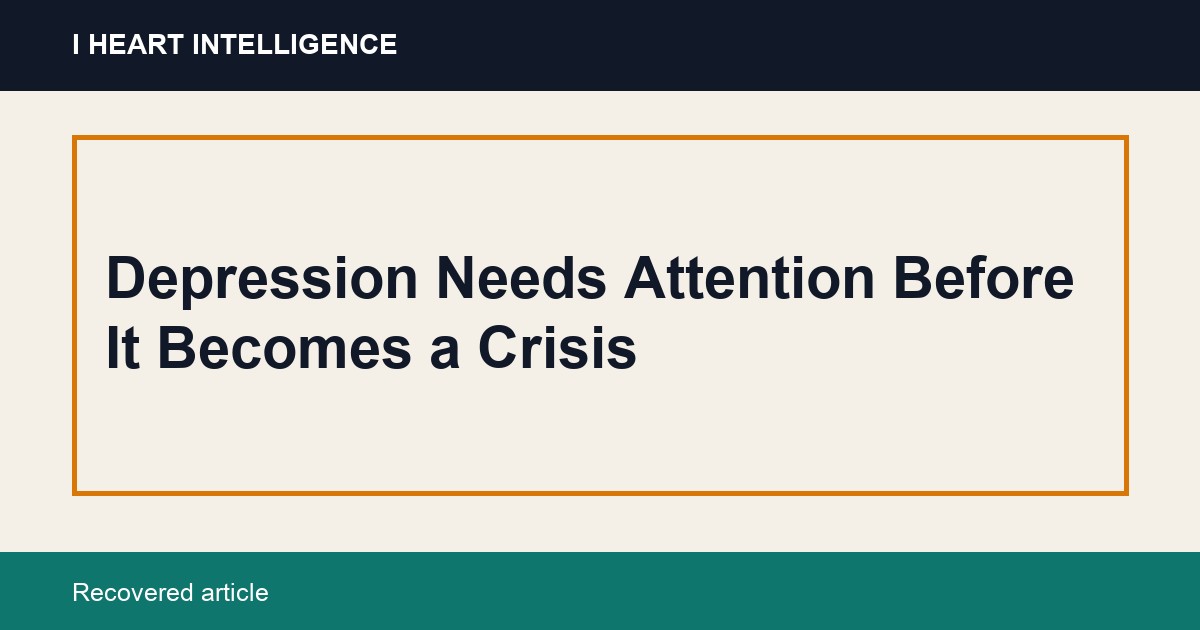 Depression Needs Attention Before It Becomes a Crisis