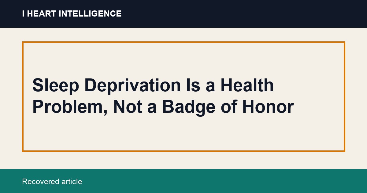 Sleep Deprivation Is a Health Problem, Not a Badge of Honor