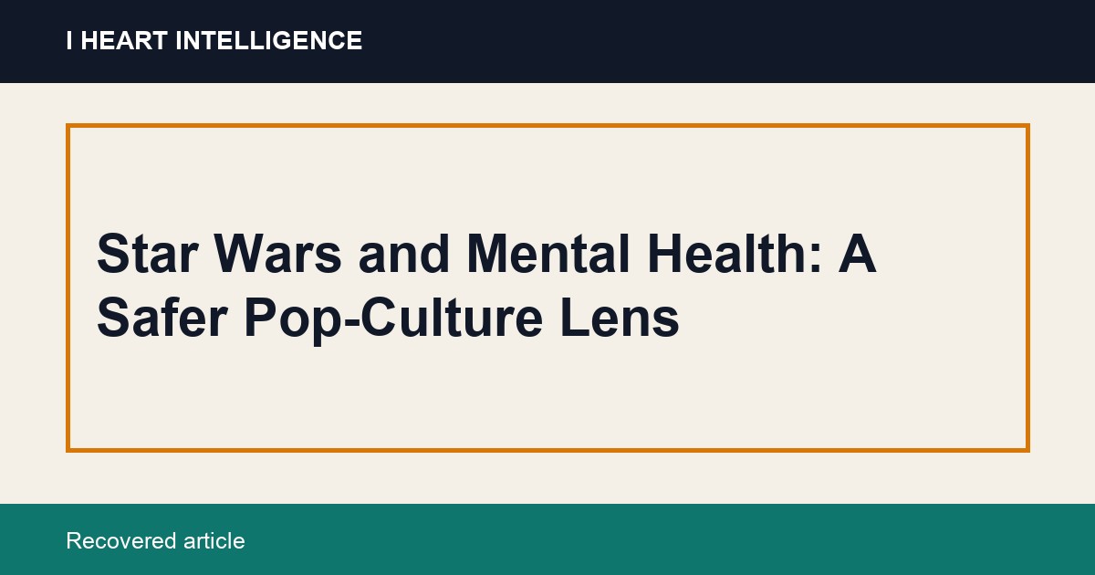 Star Wars and Mental Health: A Safer Pop-Culture Lens
