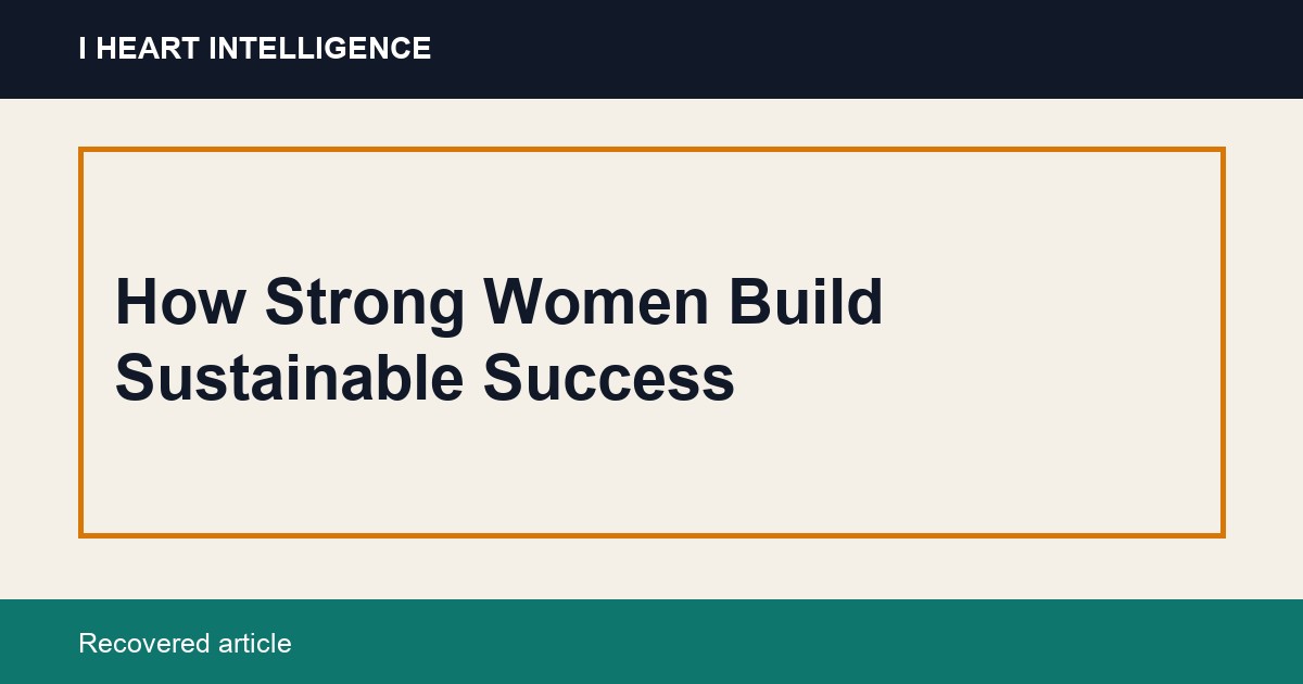 How Strong Women Build Sustainable Success