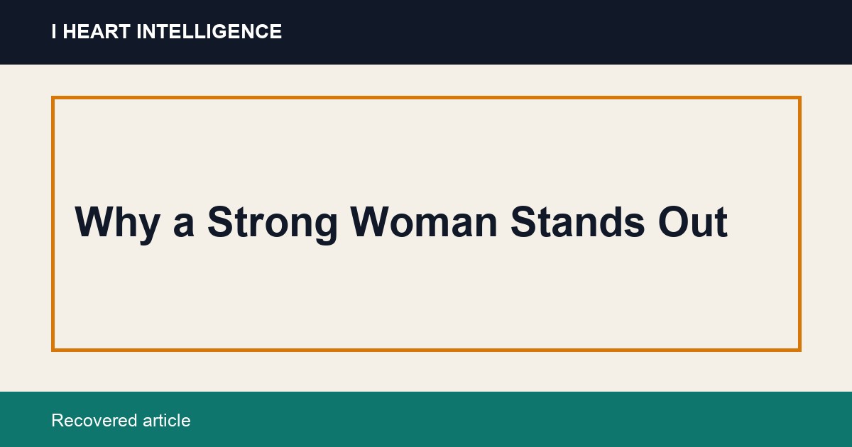 Why a Strong Woman Stands Out